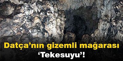 Datça'nın doğal güzelliklerinden biri: Tekesuyu Mağarası